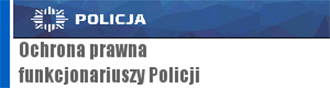 Ochrona prawna funkcjonariuszy